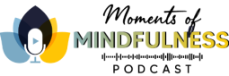 Moments of Mindfulness Podcast